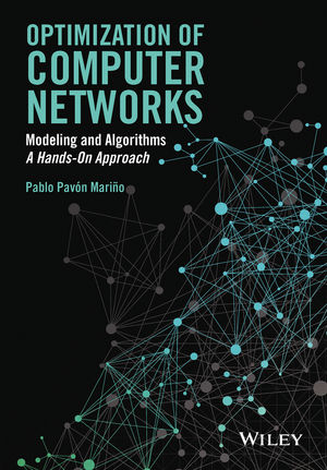 Pablo Pavón Mariño, 'Optimization of computer networks. Modeling and algorithms. A hands-on approach', Wiley 2016