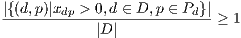 |{(d,p)|xdp >-0,d-∈ D,-p ∈-Pd}|
           |D|            ≥ 1
     