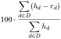     ∑
       (hd - rd)
100⋅d∈D∑-------
          hd
       d∈D
     