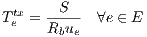  tx     S
Te = Rbue- ∀e ∈ E
     