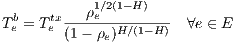  b    tx--ρ1e∕2(1-H-)---
Te = Te (1 - ρe)H ∕(1-H)  ∀e ∈ E
     