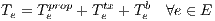 Te = Tperop + Ttxe + Tbe  ∀e ∈ E
     