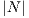 |N|
     