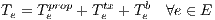 Te = Tperop + Ttxe + Tbe  ∀e ∈ E
     